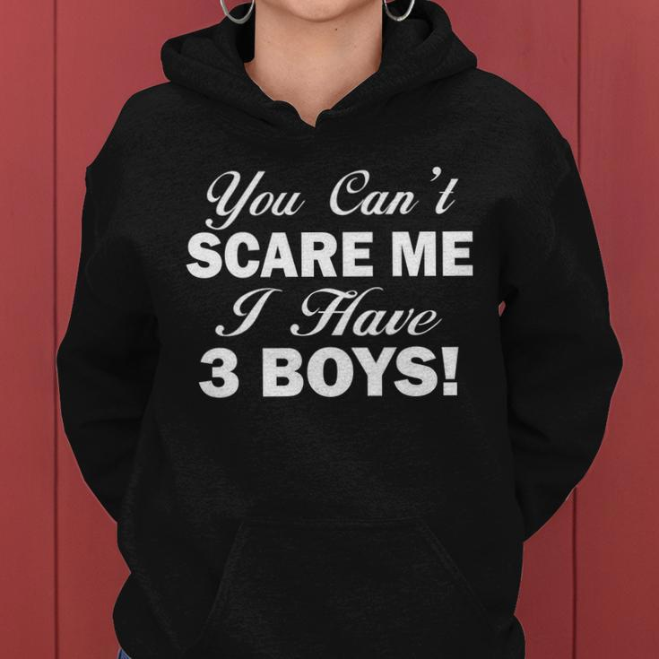 You Cant Scare Me I Have 3 Boys Tshirt Women Hoodie