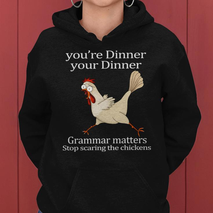 Youre Dinner Your Dinner Grammar Matters Stop Scaring The Chickens Tshirt Women Hoodie