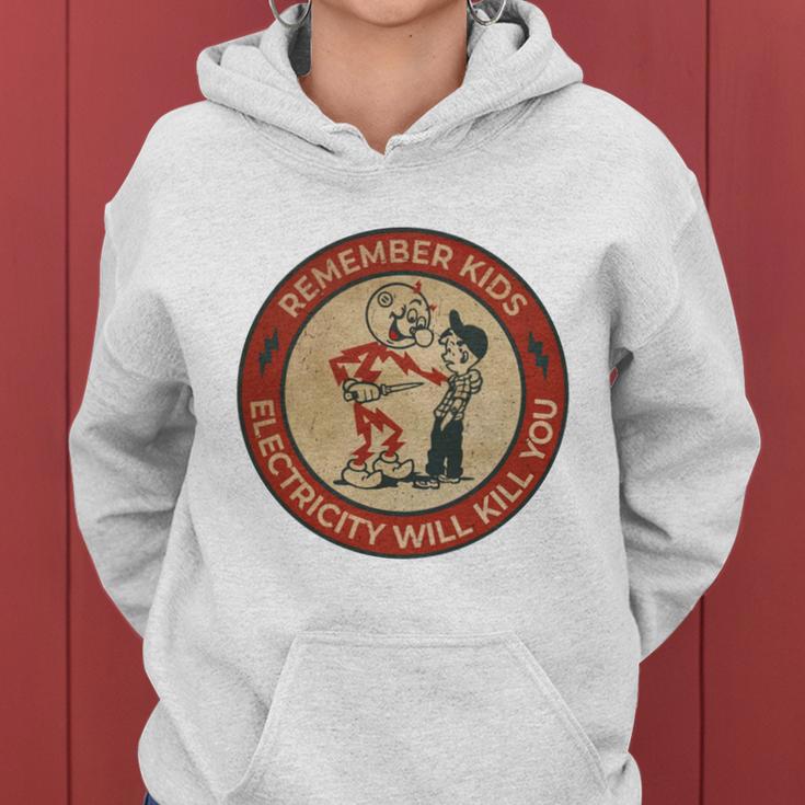 Electricity Will Kill You Kids Electricity Will Kill You Women Hoodie