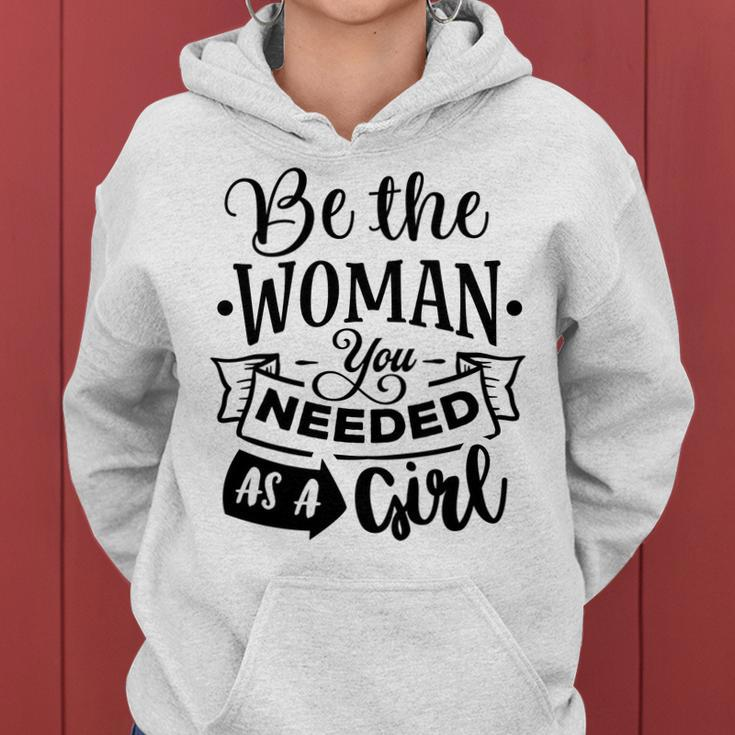 Strong Woman Be The Woman You Needed As A Girl Women Hoodie Graphic Print Hooded Sweatshirt
