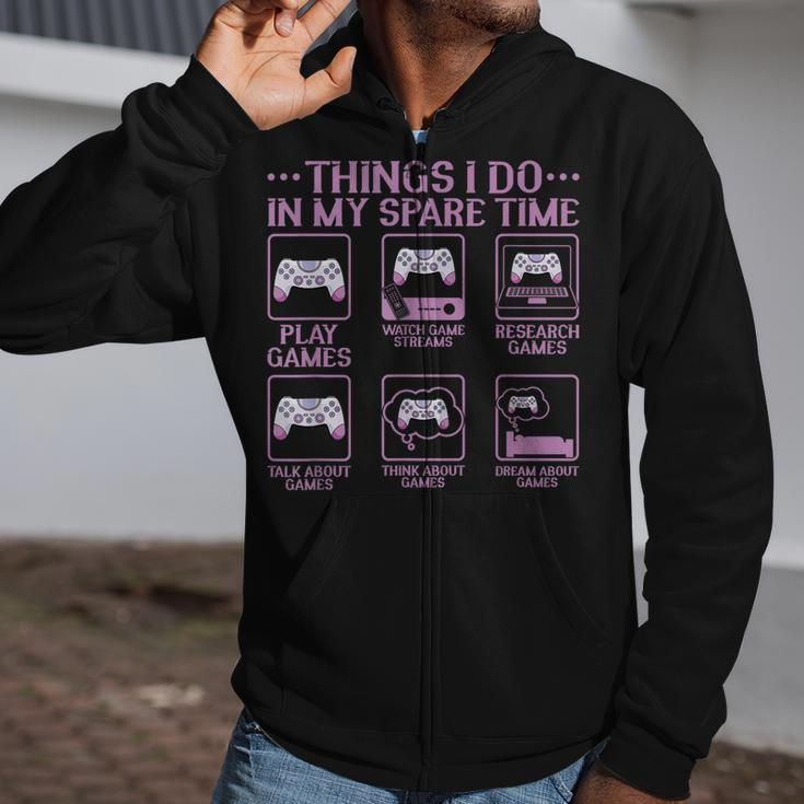 Video Games Gaming 6 Things I Do In My Spare Time Zip Up Hoodie