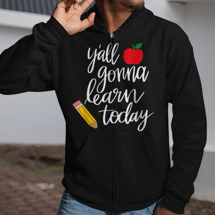 Yall Gonna Learn Today Teacher Back To School Zip Up Hoodie