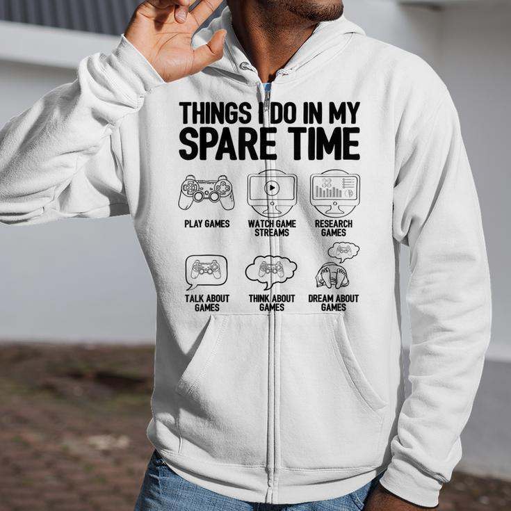Things I Do In My Spare Time Video Game Player Nerd Gaming Zip Up Hoodie