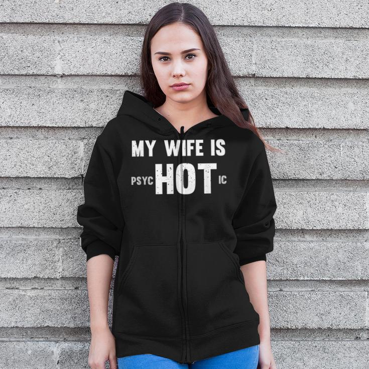 Funny My Wife Is Hot Psychotic Distressed Zip Up Hoodie