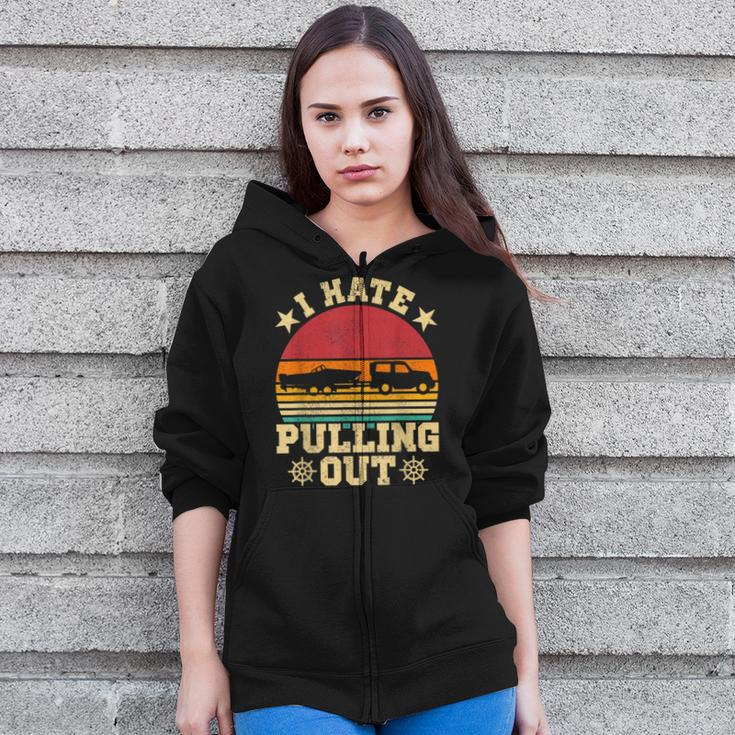 I Hate Pulling Out Sarcastic Boating Fishing Watersport  Zip Up Hoodie