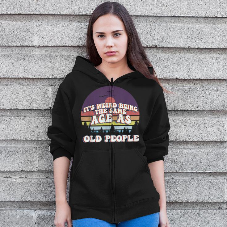 Its Weird Being The Same Age As Old People Retro Sunset Zip Up Hoodie