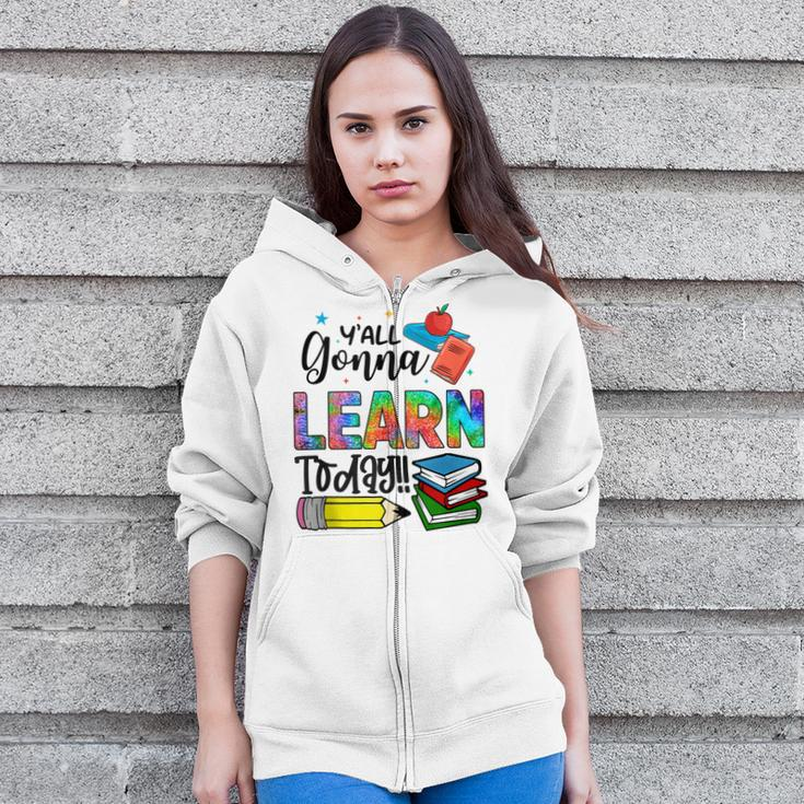 Funny Teachers First Day Of School Yall Gonna Learn Today Zip Up Hoodie