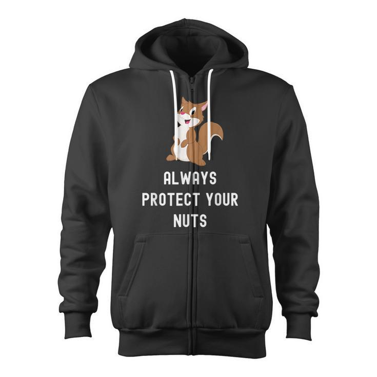 Always Protect Your Nuts Funny Squirrel Saying Humor Zip Up Hoodie