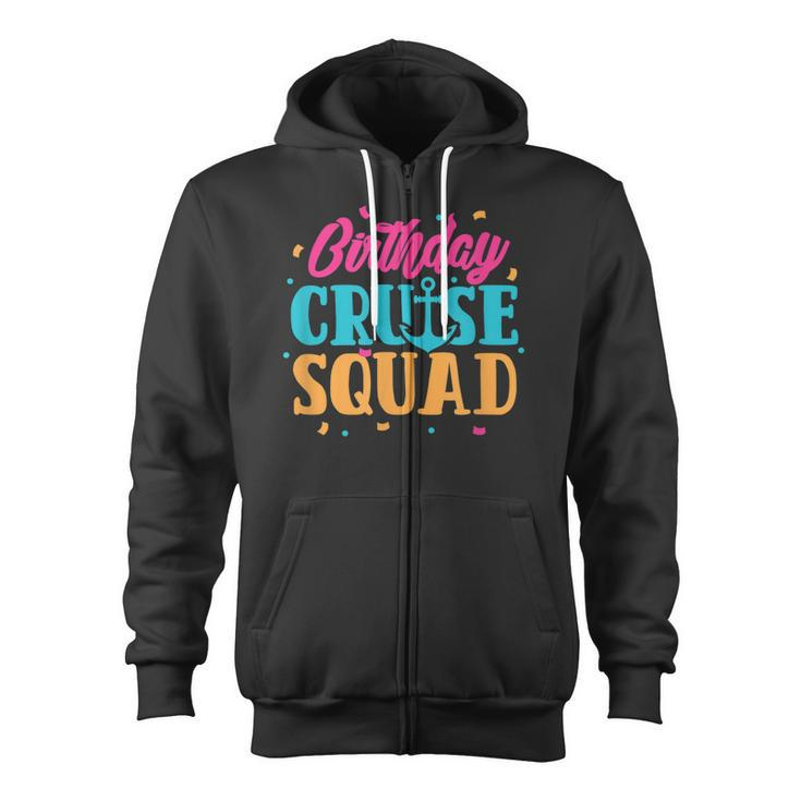Birthday Cruise Squad Cruising Boat Party Travel Vacation  Zip Up Hoodie