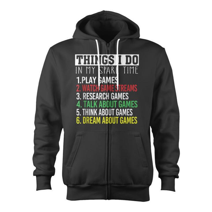 Funny Gamer Nagers Things I Do In My Spare Time Gaming Zip Up Hoodie