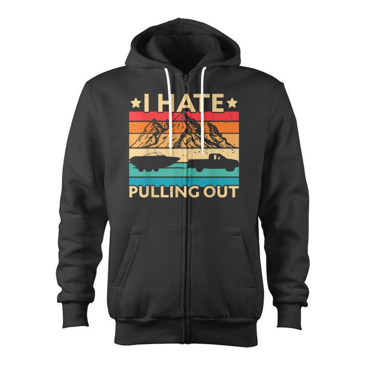 I Hate Pulling Out Boat Captain Funny Boating Retro  V2 Zip Up Hoodie