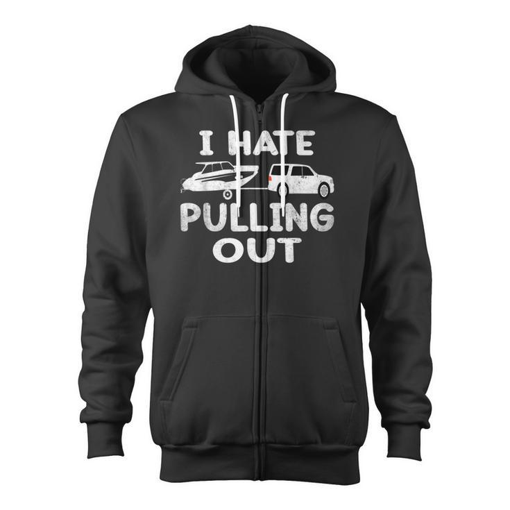 I Hate Pulling Out Retro Boating Boat Captain  V2 Zip Up Hoodie