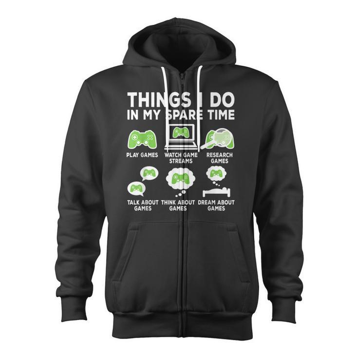 Things I Do In My Spare Time Video Game Funny Gamer Gaming Zip Up Hoodie