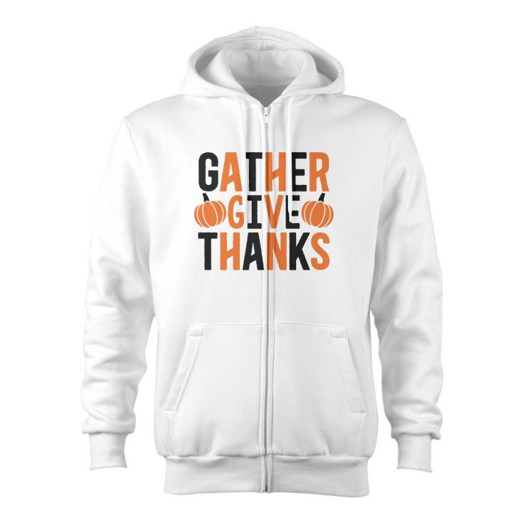 Gather Give Thanks Pumpkin Fall Thanksgiving Zip Up Hoodie