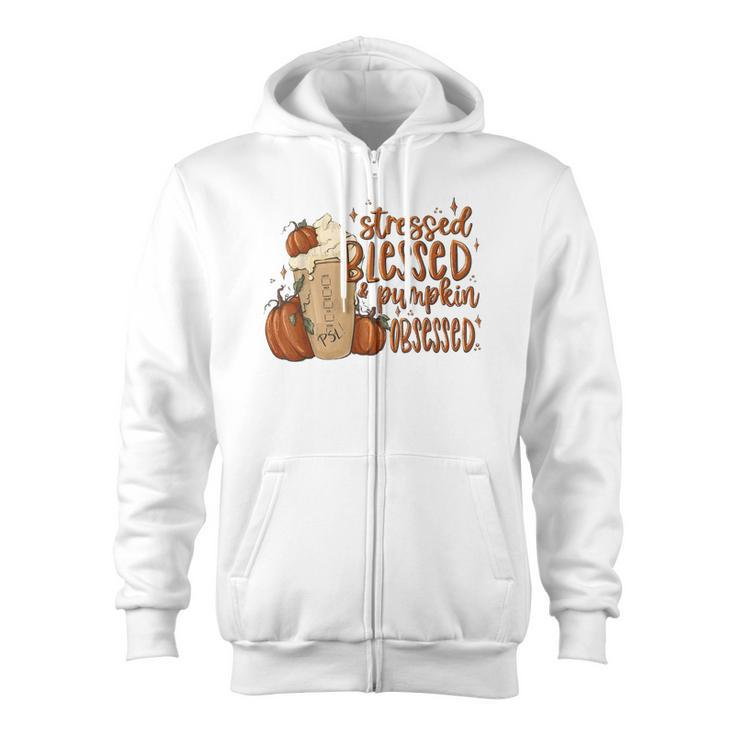 Stressed Blessed Pumpkin Spice Obsessed Coffee Thanksgiving  Zip Up Hoodie