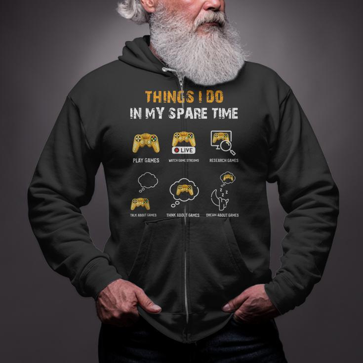 6 Things I Do In My Spare Time Play Funny Video Games Gaming Zip Up Hoodie