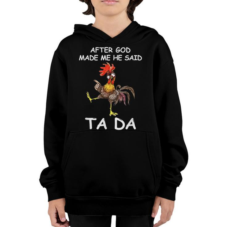 After God Made Me He Said Ta Da Chicken Funny  Youth Hoodie