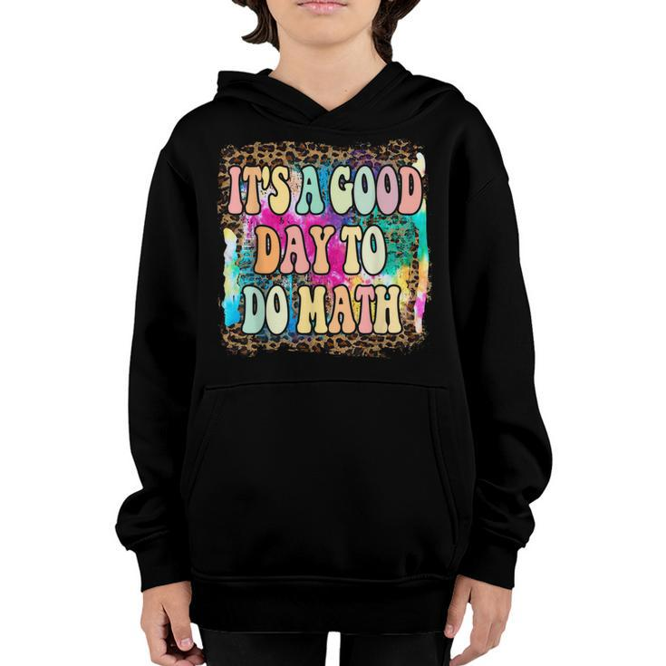 Back To School Its A Good Day To Do Math Math Teachers  Youth Hoodie