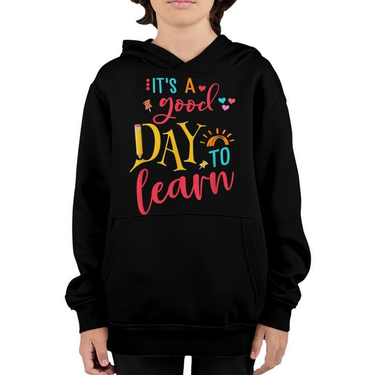 Back To School Its A Good Day To Learn Student Teacher Gift  Youth Hoodie