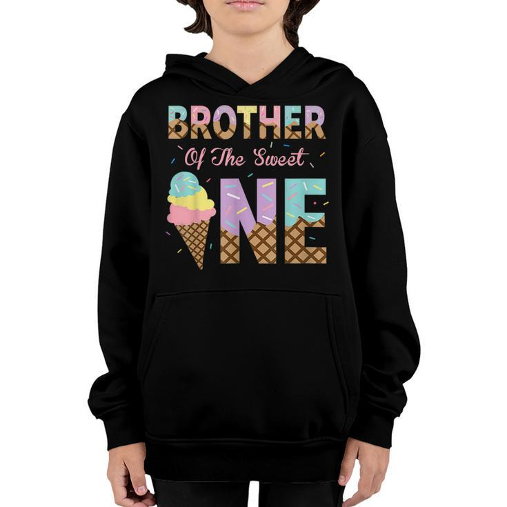 Brother Of The Sweet One Ice Cream 1St First Birthday Family  Youth Hoodie