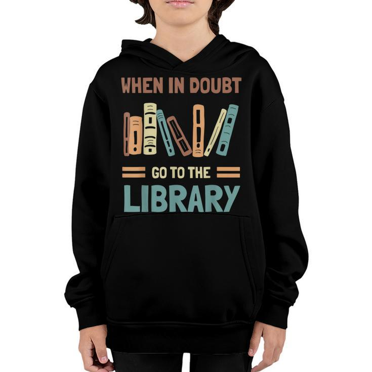 Funny Book Lover When In Doubt Go To The Library  Youth Hoodie
