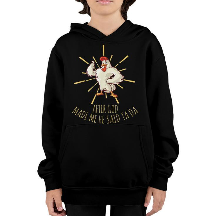 Funny Chicken Lover After God Made Me He Said Ta Da  Youth Hoodie