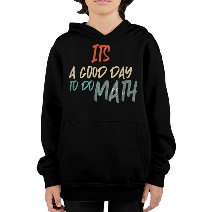 Funny Math Lover Its A Good Day To Do Math Teachers  Youth Hoodie