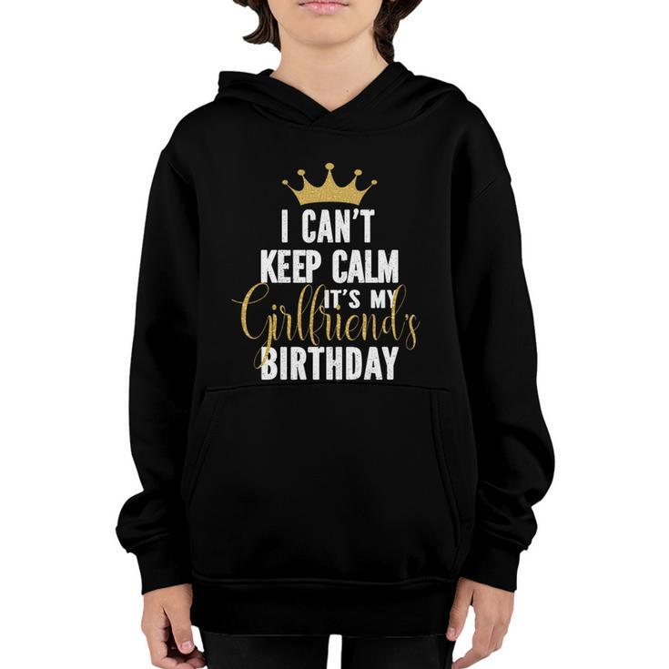 I Cant Keep Calm Its My Girlfriends Birthday Party Family Gift Youth Hoodie
