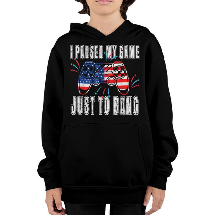 I Paused My Game Just For The Bang Funny 4Th July Gamers  Youth Hoodie