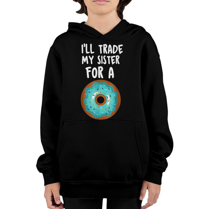Ill Trade My Sister For A Donut  Kids Funny Lovers  Youth Hoodie