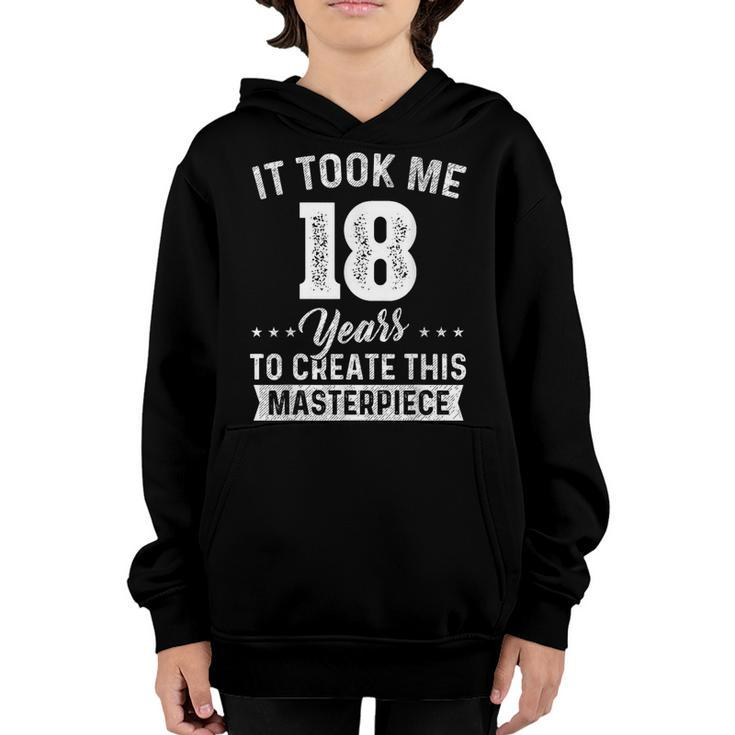It Took Me 18 Years Masterpiece 18Th Birthday 18 Years Old  Youth Hoodie