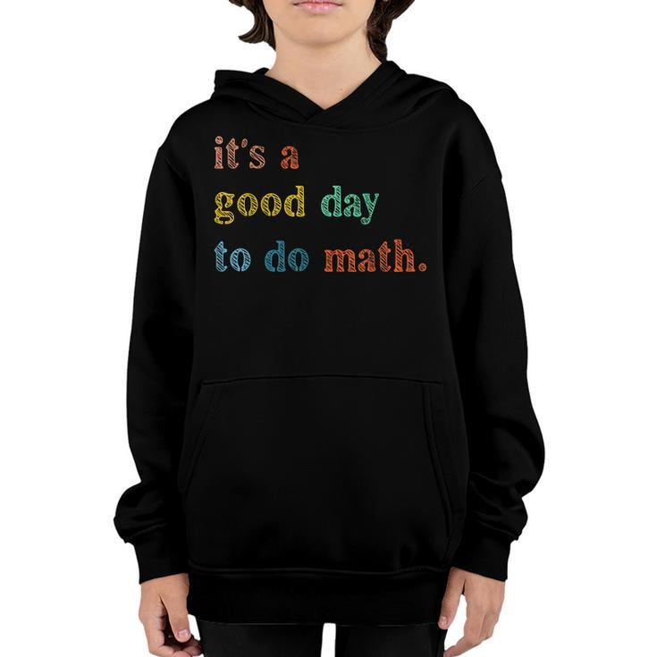Its A Good Day To Do Math Teachers Back To School  Youth Hoodie