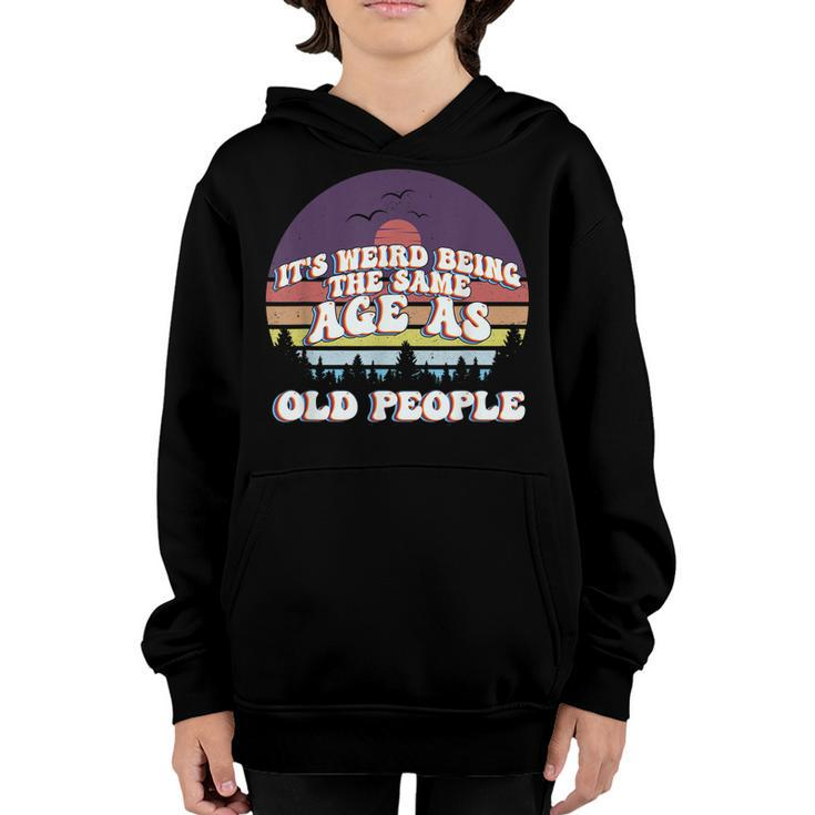 Its Weird Being The Same Age As Old People Retro Sunset  Youth Hoodie