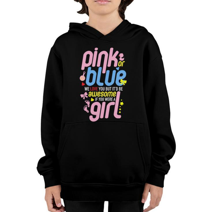 Pink Or Blue We Love You But Awesome If Girl Gender Reveal Great Gift Youth Hoodie