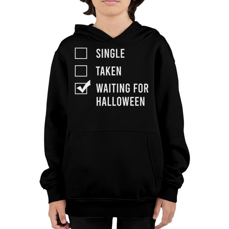 Single Taken Waiting For Halloween  Spend All Year Youth Hoodie