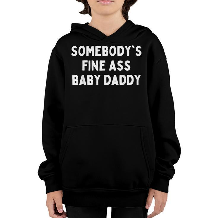 Somebodys Fine Ass Baby Daddy  Youth Hoodie