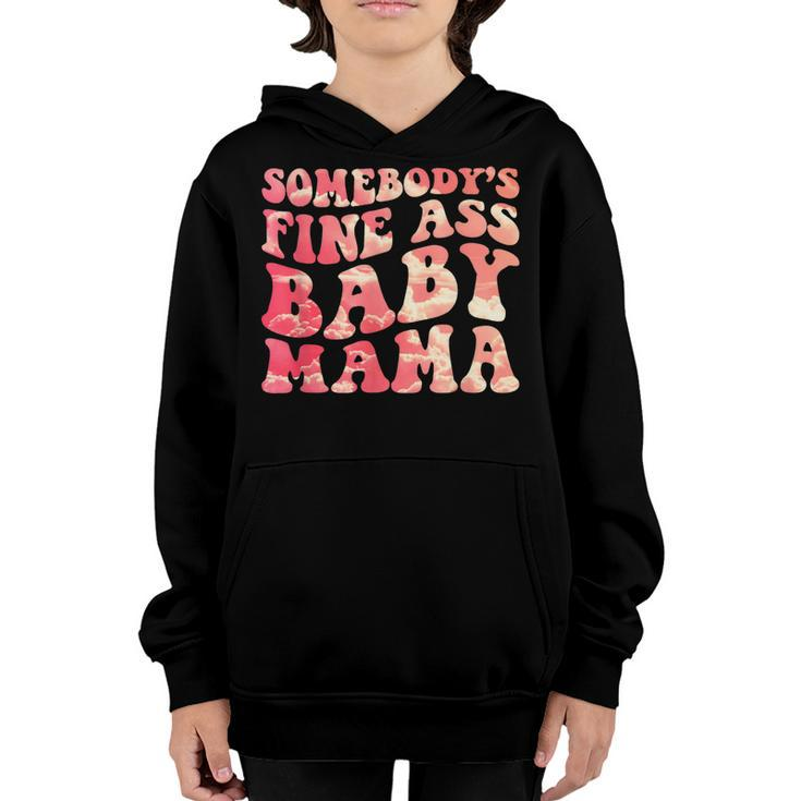 Somebodys Fine Ass Baby Mama Funny Mom Saying Cute Mom  Youth Hoodie