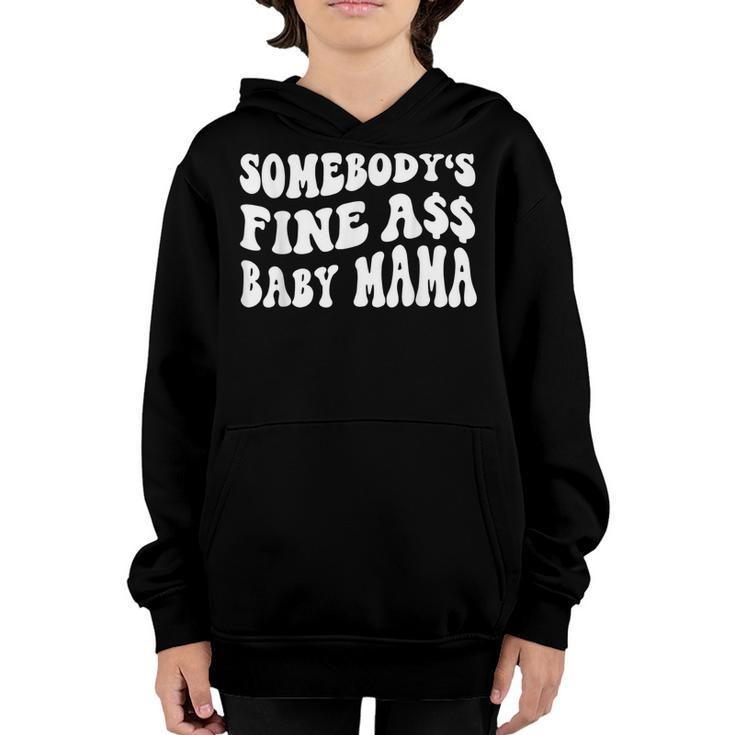 Somebodys Fine Ass Baby Mama Funny Saying Cute Mom  Youth Hoodie