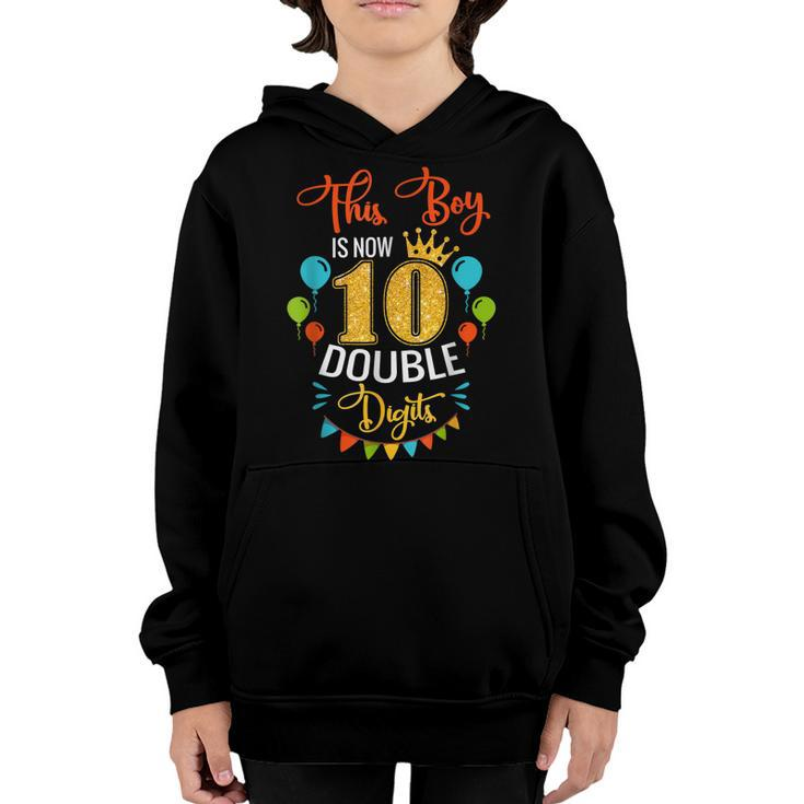 This Boy Is Now Double Digits Birthday Boy 10 Year Old  Youth Hoodie