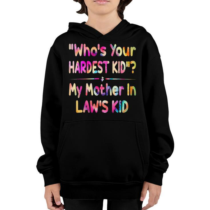 Who’S Your Hardest Kid - My Mother In Law’S Kid Tie Dye   Youth Hoodie