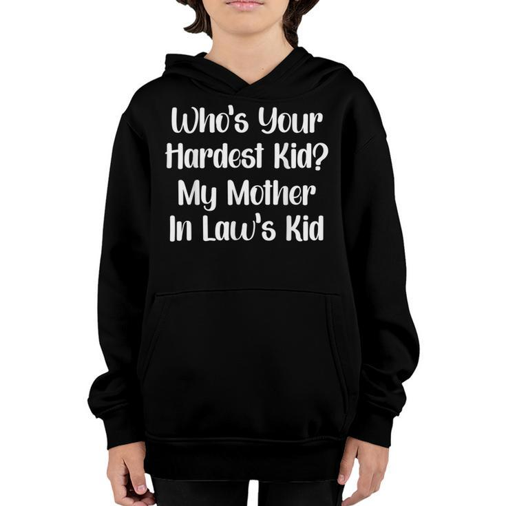 Who’S Your Hardest Kid My Mother In Law’S Kid  V2 Youth Hoodie