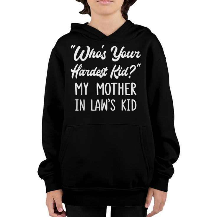 Who’S Your Hardest Kid My Mother In Law’S Kid  V3 Youth Hoodie