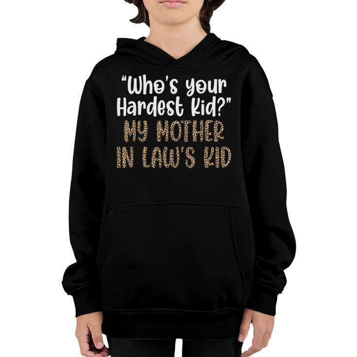 Who’S Your Hardest Kid My Mother In Laws Kid   Youth Hoodie