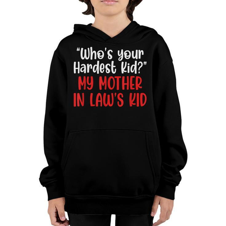 Who’S Your Hardest Kid - My Mother In Law’S Kid   Youth Hoodie