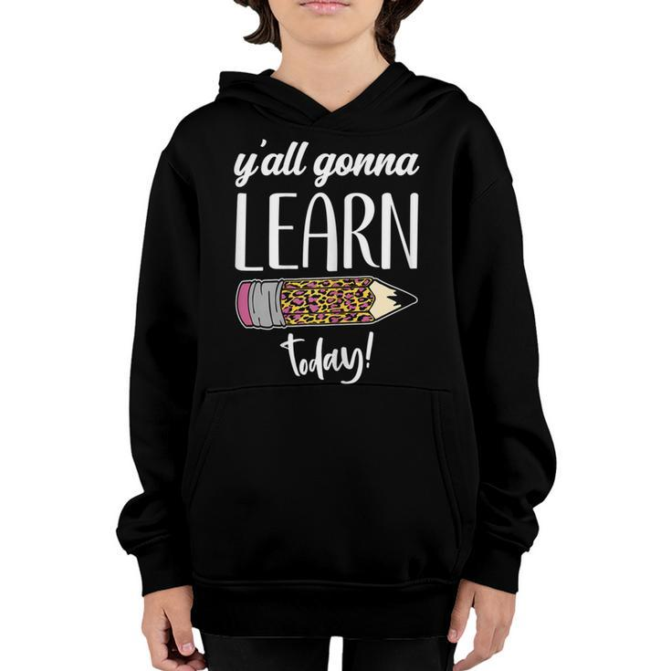 Womens Funny Teacher Back To School Yall Gonna Learn Today  Youth Hoodie