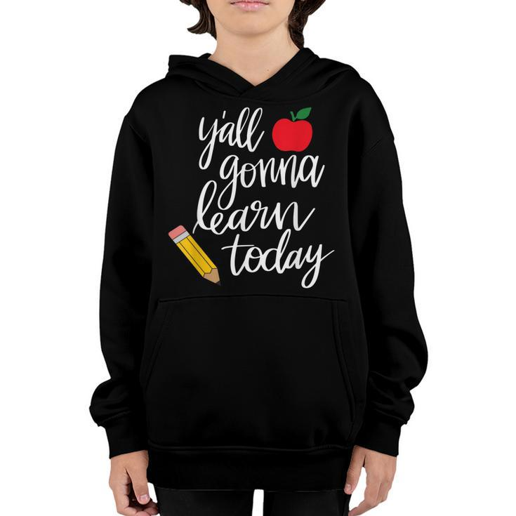 Yall Gonna Learn Today Teacher Back To School  Youth Hoodie