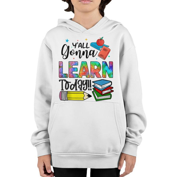 Funny Teachers First Day Of School Yall Gonna Learn Today  Youth Hoodie