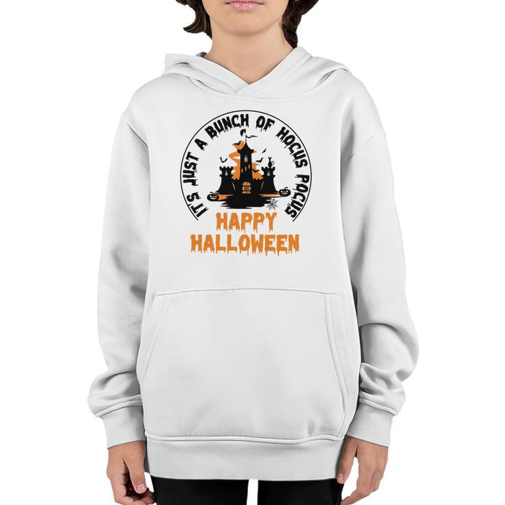House Its Just A Bunch Of Hocus Pocus Happy Halloween Youth Hoodie