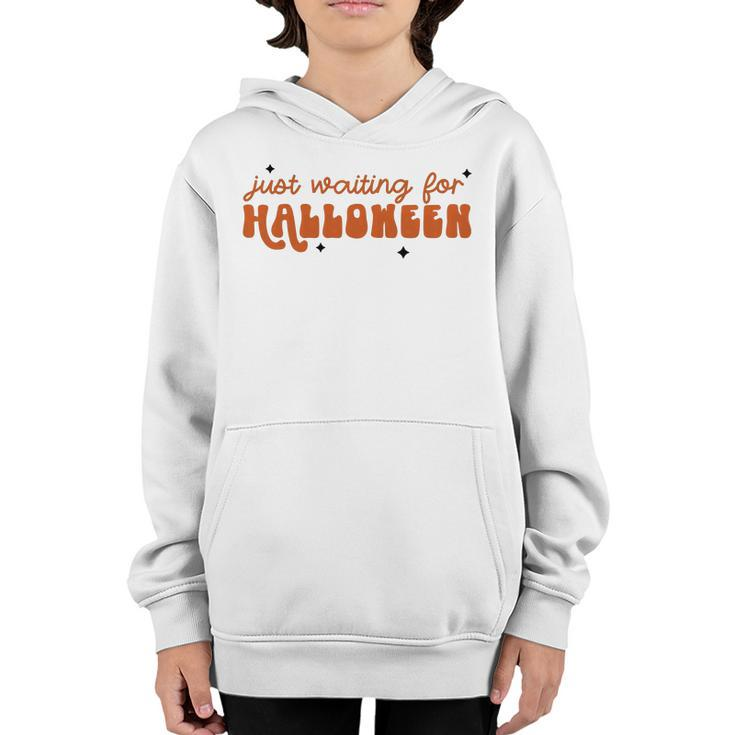I Just Waiting For Halloween All Year Spend For Waiting Halloween Youth Hoodie