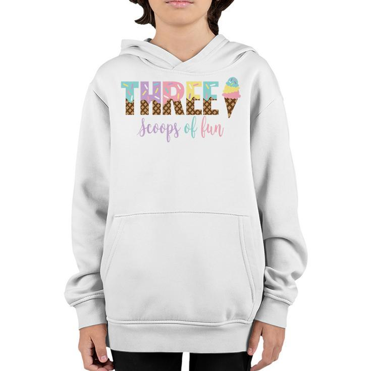 Kids Three Scoops Of Fun Ice Cream Girls 3Rd Birthday Girl Outfit  Youth Hoodie